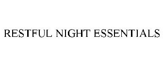 RESTFUL NIGHT ESSENTIALS