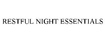 RESTFUL NIGHT ESSENTIALS