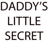 DADDY'S LITTLE SECRET