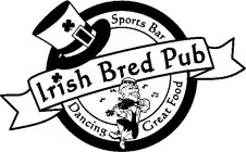 IRISH BRED PUB DANCING SPORTS BAR GREAT FOOD