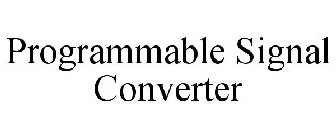 PROGRAMMABLE SIGNAL CONVERTER