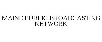 MAINE PUBLIC BROADCASTING NETWORK