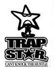 TRAP STAR CANT KNOCK THE HUSTLE