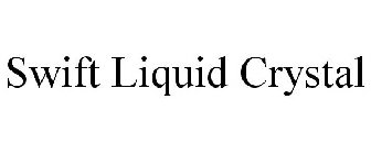 SWIFT LIQUID CRYSTAL