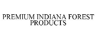PREMIUM INDIANA FOREST PRODUCTS