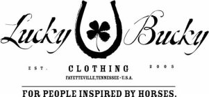 LUCKY BUCKY CLOTHING FAYETTEVILLE, TENNESSEE·U.S.A. EST. 2005 FOR PEOPLE INSPIRED BY HORSES.