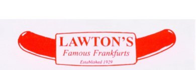 LAWTON'S FAMOUS FRANKFURTS ESTABLISHED 1929