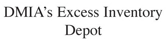DMIA'S EXCESS INVENTORY DEPOT