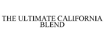 THE ULTIMATE CALIFORNIA BLEND