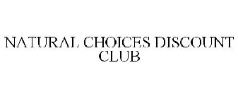 NATURAL CHOICES DISCOUNT CLUB