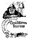 CEDAR RIVER SEAFOOD FOR THE BEST CATCH