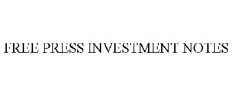 FREE PRESS INVESTMENT NOTES