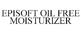 EPISOFT OIL FREE MOISTURIZER