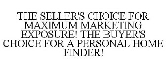 THE SELLER'S CHOICE FOR MAXIMUM MARKETING EXPOSURE! THE BUYER'S CHOICE FOR A PERSONAL HOME FINDER!