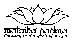 MALAIKA PADMA CLOTHING IN THE SPIRIT OF YOGA