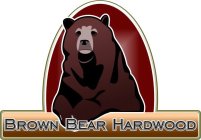 BROWN BEAR HARDWOOD