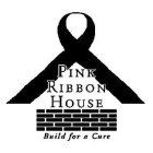 PINK RIBBON HOUSE BUILD FOR A CURE