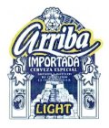 ARRIBA IMPORTADA CERVEZA ESPECIAL LIGHT BREWED & BOTTLED BY CERVECERIA LA CONSTANCIA, S.A.