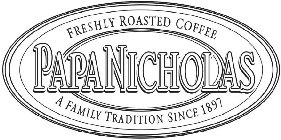 PAPANICHOLAS FRESHLY ROASTED COFFEE A FAMILY TRADITION SINCE 1897