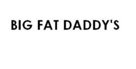BIG FAT DADDY'S