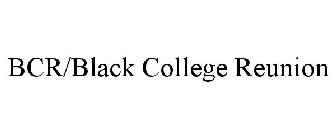 BCR/BLACK COLLEGE REUNION
