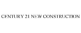 CENTURY 21 NEW CONSTRUCTION