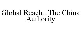 GLOBAL REACH...THE CHINA AUTHORITY