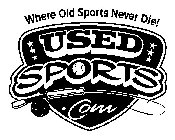 USED SPORTS.COM WHERE OLD SPORTS NEVER DIE!