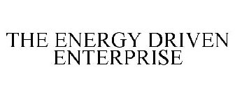 THE ENERGY DRIVEN ENTERPRISE