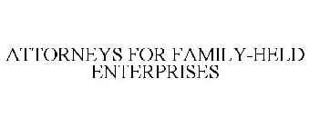 ATTORNEYS FOR FAMILY-HELD ENTERPRISES