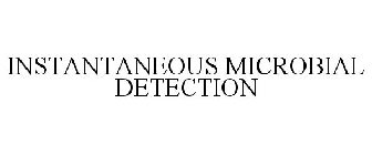 INSTANTANEOUS MICROBIAL DETECTION
