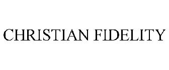CHRISTIAN FIDELITY