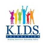 K.I.D.S. FOUNDATION KEEPING INNOCENCE DEFENDING SAFETY