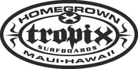 X TROPIX SURFBOARDS HOMEGROWN MAUI HAWAII