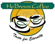 HEBREWS COFFEE TASTE FOR ETERNITY