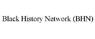 BLACK HISTORY NETWORK (BHN)