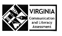 VIRGINIA COMMUNICATION AND LITERACY ASSESSMENT