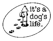 IT'S A DOG'S LIFE, LLC