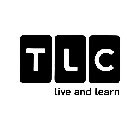 TLC LIVE AND LEARN