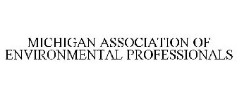 MICHIGAN ASSOCIATION OF ENVIRONMENTAL PROFESSIONALS