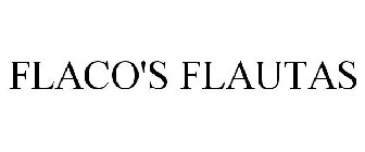FLACO'S FLAUTAS
