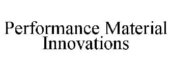 PERFORMANCE MATERIAL INNOVATIONS