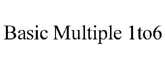 BASIC MULTIPLE 1TO6