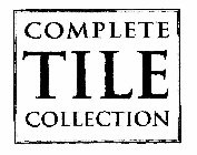 COMPLETE TILE COLLECTION
