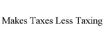 MAKES TAXES LESS TAXING