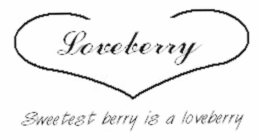 LOVEBERRY SWEETEST BERRY IS A LOVEBERRY