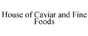 HOUSE OF CAVIAR AND FINE FOODS