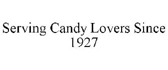 SERVING CANDY LOVERS SINCE 1927