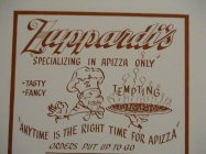 Z ZUPPARDI'S 'SPECIALIZING IN APIZZA ONLY' · TASTY · FANCY TEMPTING 'ANYTIME IS THE RIGHT TIME FOR APIZZA' ORDERS PUT UP TO GO