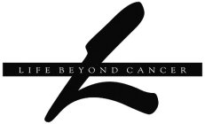 L LIFE BEYOND CANCER
